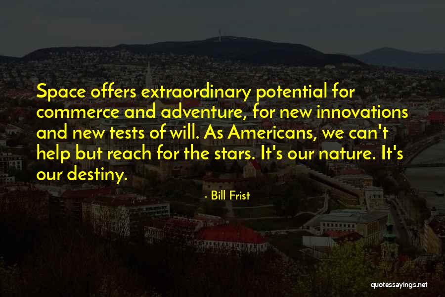 Reach For The Stars Quotes By Bill Frist Reach For The Stars Quotes By Bill Frist