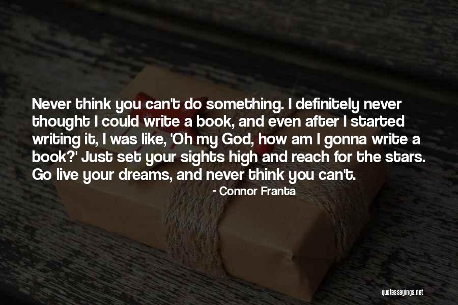 Reach For The Stars Quotes By Connor Franta Reach For The Stars Quotes By Connor Franta