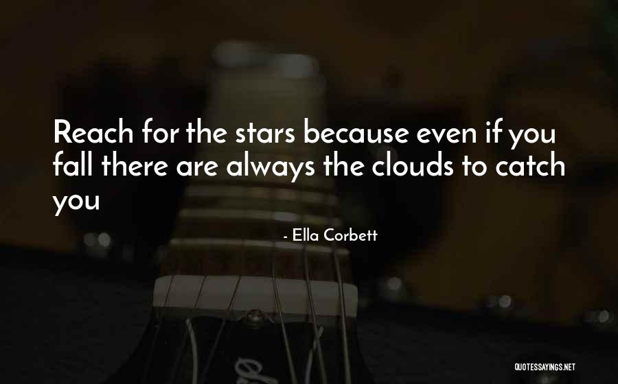 Reach For The Stars Quotes By Ella Corbett Reach For The Stars Quotes By Ella Corbett
