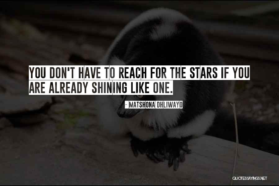 Reach For The Stars Quotes By Matshona Dhliwayo Reach For The Stars Quotes By Matshona Dhliwayo