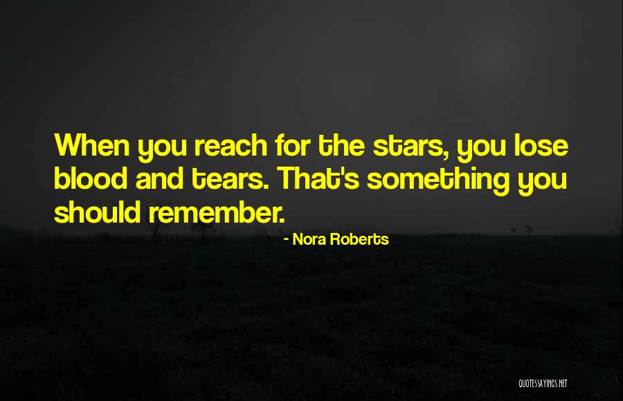Reach For The Stars Quotes By Nora Roberts Reach For The Stars Quotes By Nora Roberts