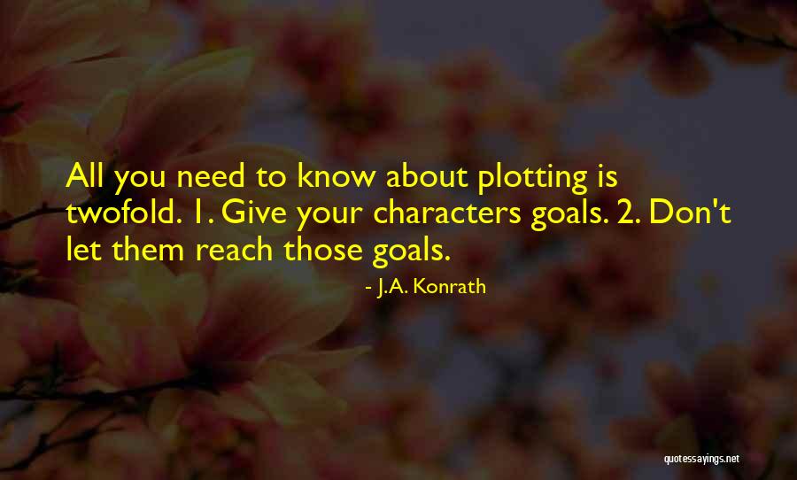 Reach Goals Quotes By J.A. Konrath Reach Goals Quotes By J.A. Konrath
