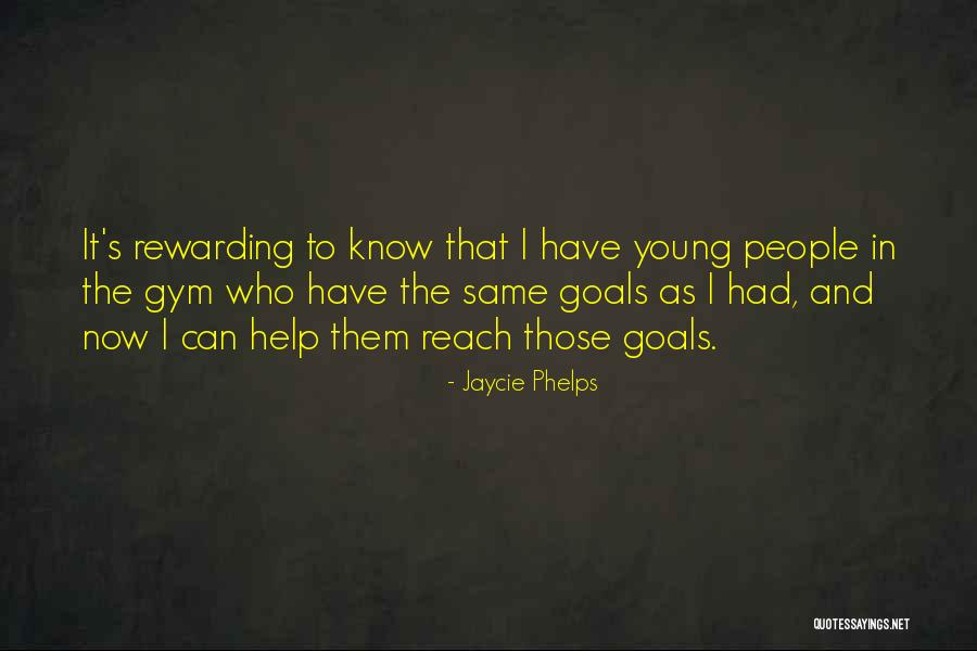 Reach Goals Quotes By Jaycie Phelps Reach Goals Quotes By Jaycie Phelps