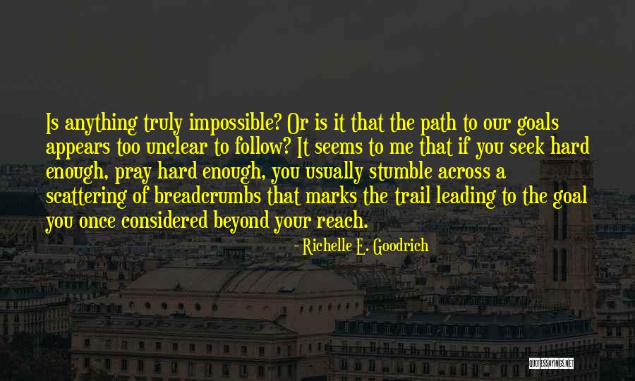 Reach Goals Quotes By Richelle E. Goodrich Reach Goals Quotes By Richelle E. Goodrich