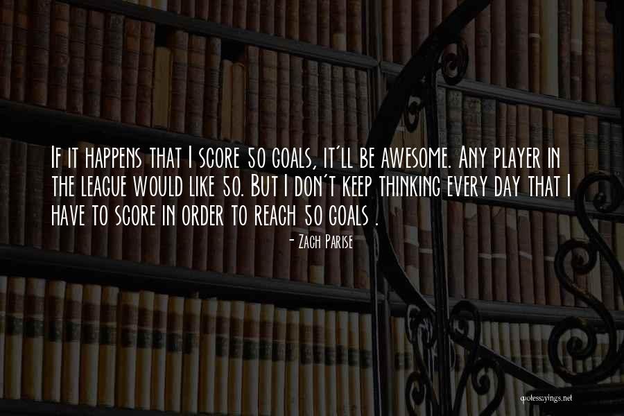 Reach Goals Quotes By Zach Parise Reach Goals Quotes By Zach Parise