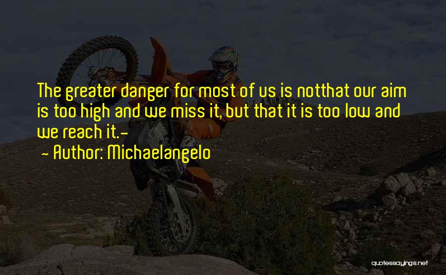 Reach Higher Quotes By Michaelangelo