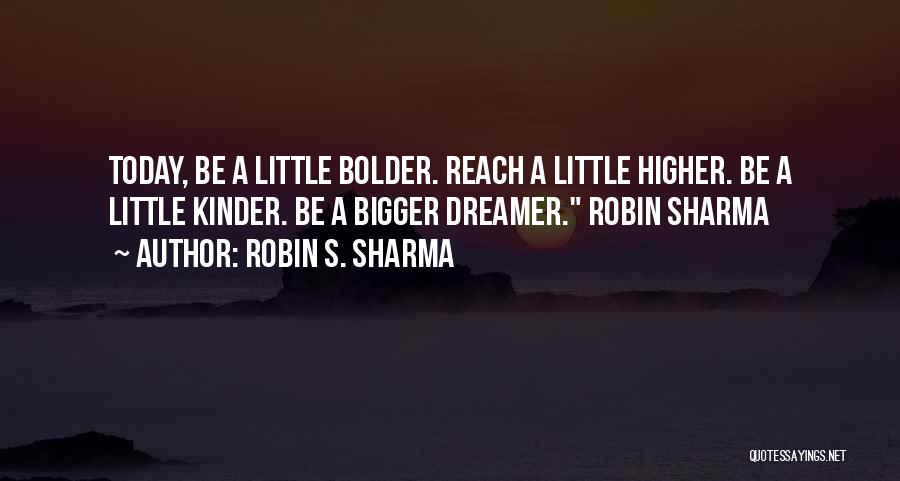 Reach Higher Quotes By Robin S. Sharma