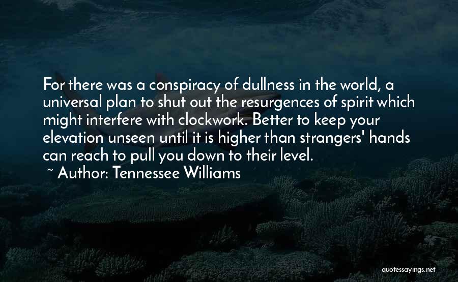 Reach Higher Quotes By Tennessee Williams