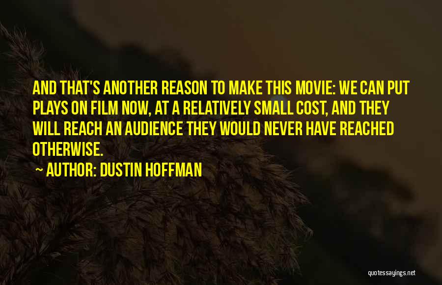 Reach Me Film Quotes By Dustin Hoffman