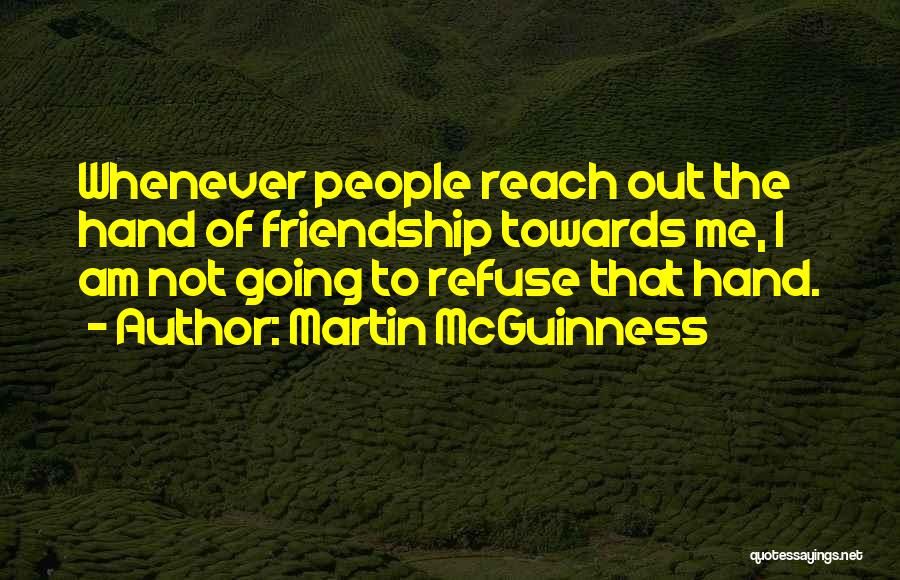 Reach Me Quotes By Martin McGuinness