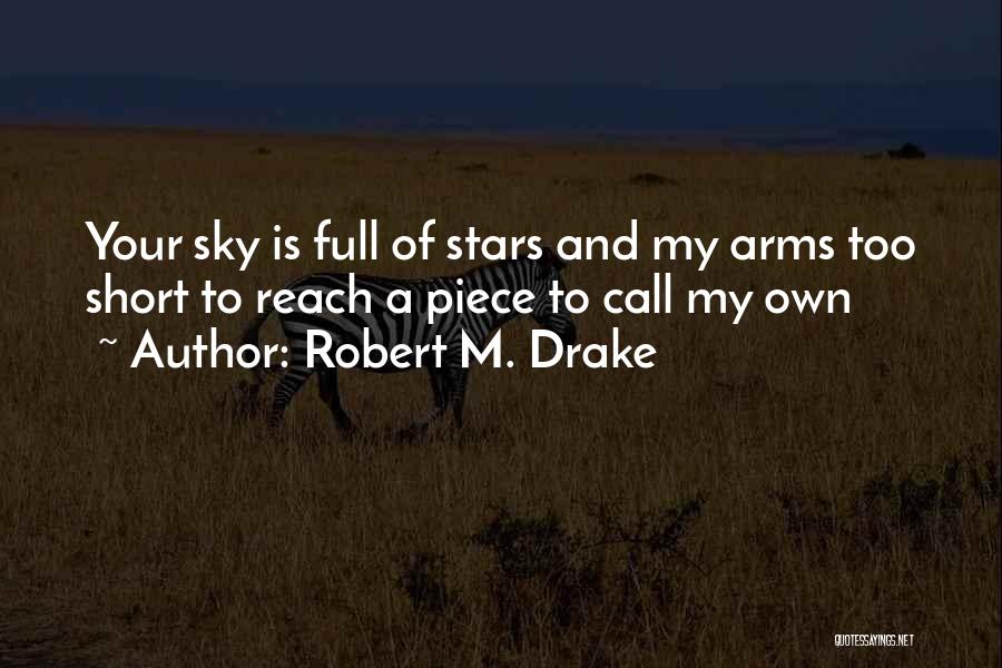Reach Out For The Sky Quotes By Robert M. Drake