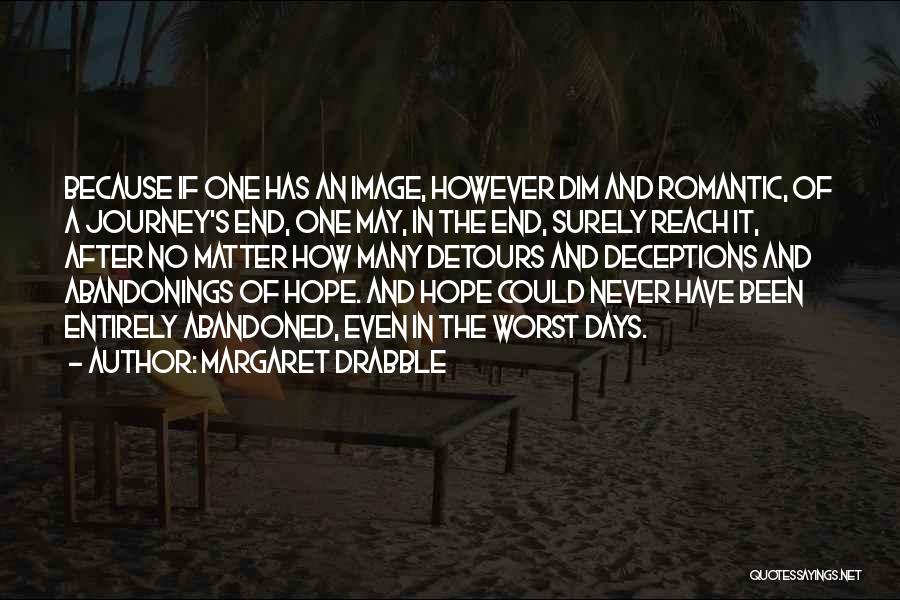 Reach Out Image Quotes By Margaret Drabble