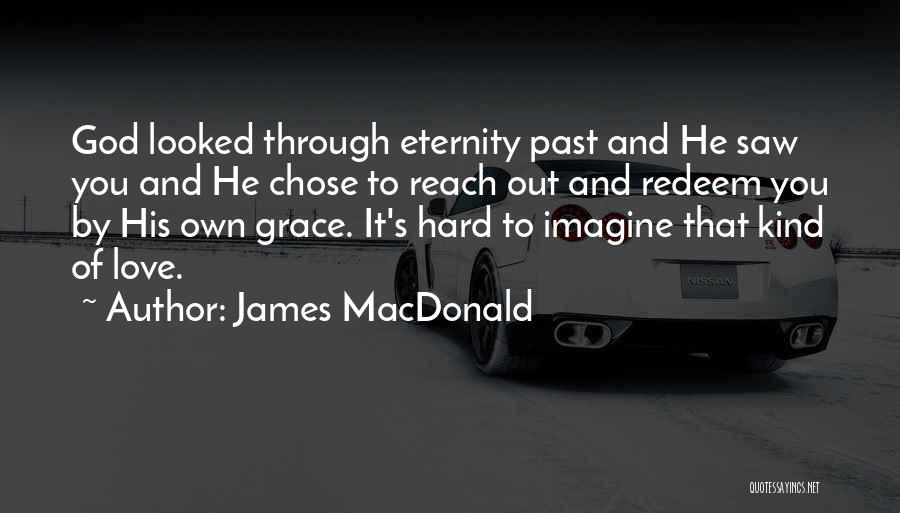 Reach Out To God Quotes By James MacDonald