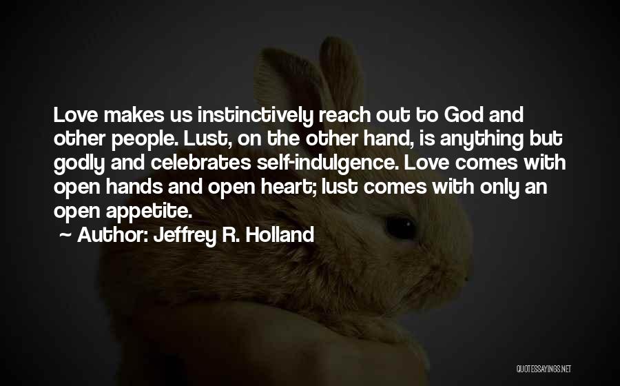 Reach Out To God Quotes By Jeffrey R. Holland