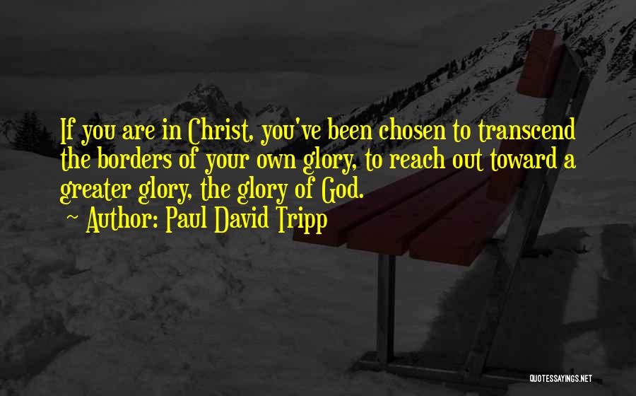 Reach Out To God Quotes By Paul David Tripp