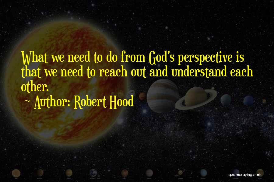 Reach Out To God Quotes By Robert Hood