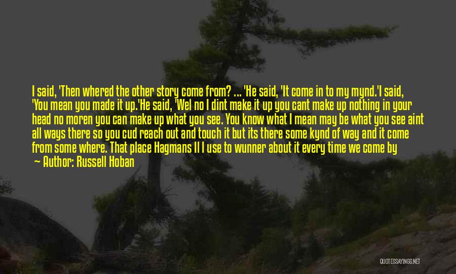 Reach Out To Me Quotes By Russell Hoban