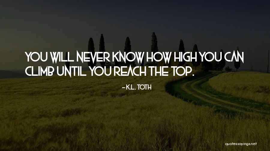 Reach Quotes By K.L. Toth Reach Quotes By K.L. Toth