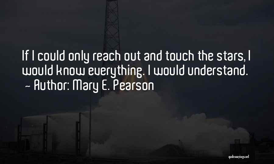 Reach Quotes By Mary E. Pearson