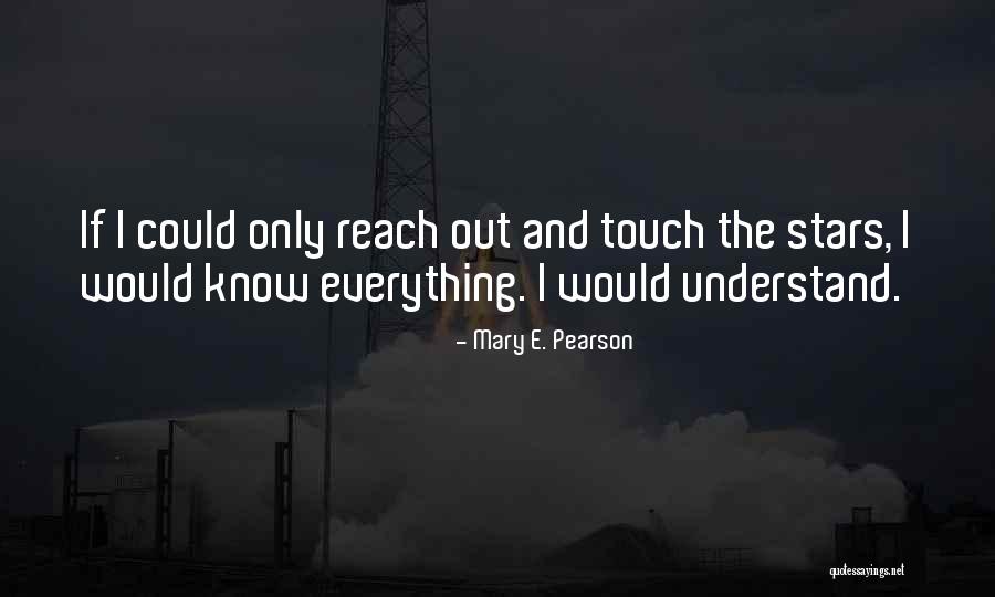 Reach Quotes By Mary E. Pearson Reach Quotes By Mary E. Pearson