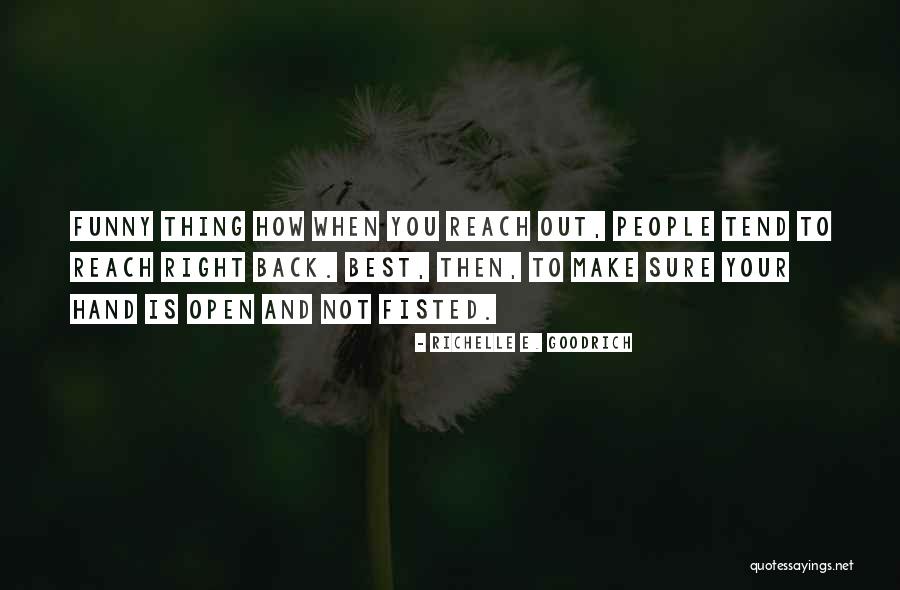 Reach Quotes By Richelle E. Goodrich Reach Quotes By Richelle E. Goodrich