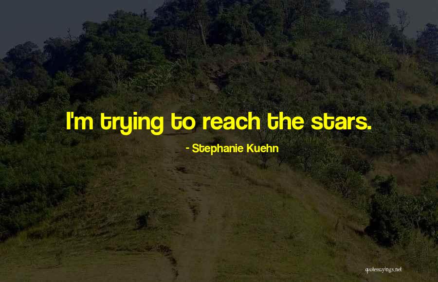 Reach Quotes By Stephanie Kuehn