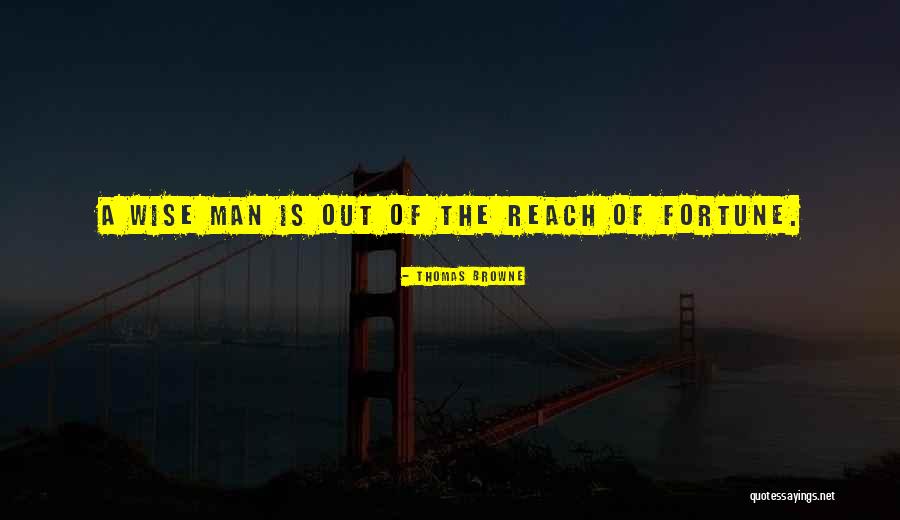 Reach Quotes By Thomas Browne Reach Quotes By Thomas Browne