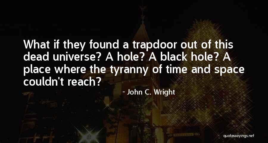 Reach Space Quotes By John C. Wright Reach Space Quotes By John C. Wright