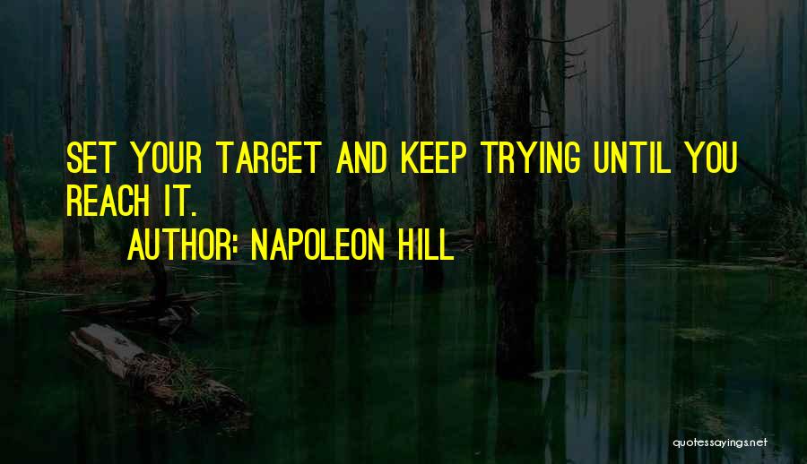 Reach Target Quotes By Napoleon Hill