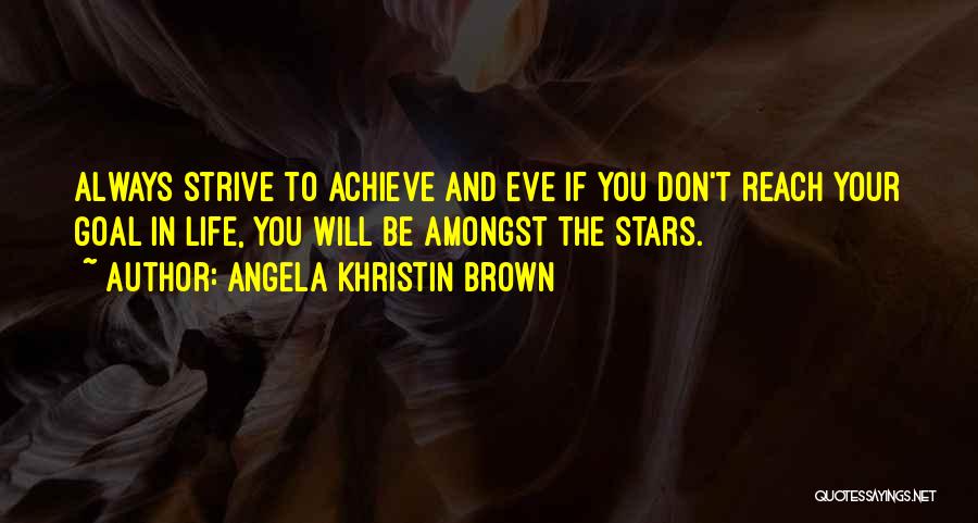 Reach The Stars Quotes By Angela Khristin Brown