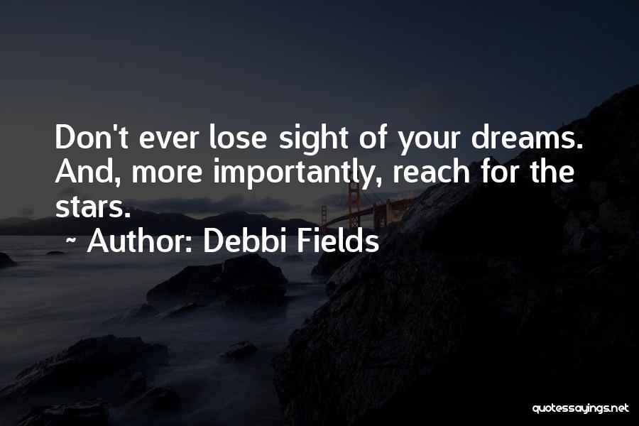 Reach The Stars Quotes By Debbi Fields