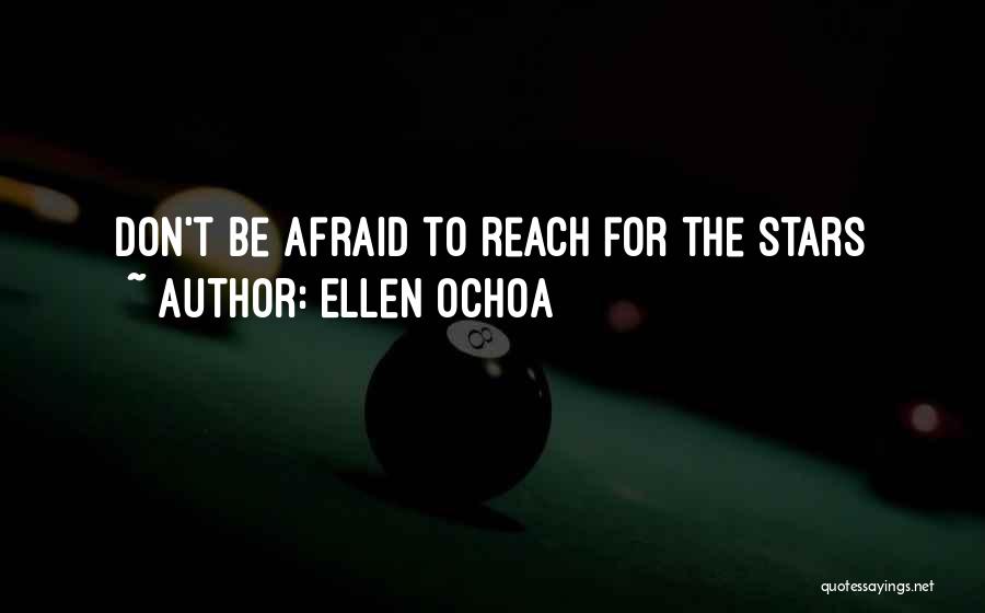 Reach The Stars Quotes By Ellen Ochoa