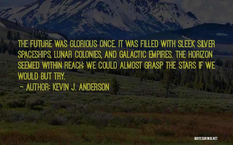 Reach The Stars Quotes By Kevin J. Anderson