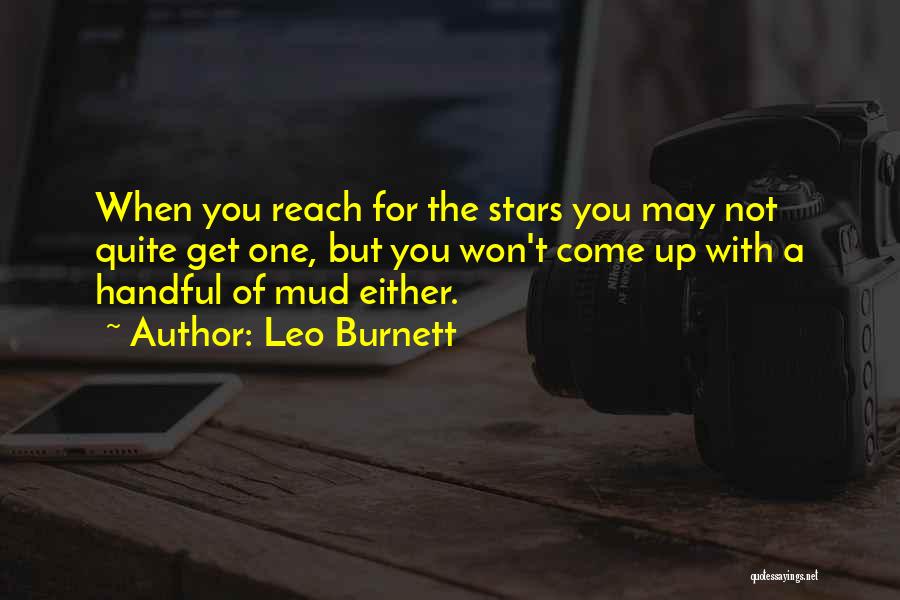 Reach The Stars Quotes By Leo Burnett