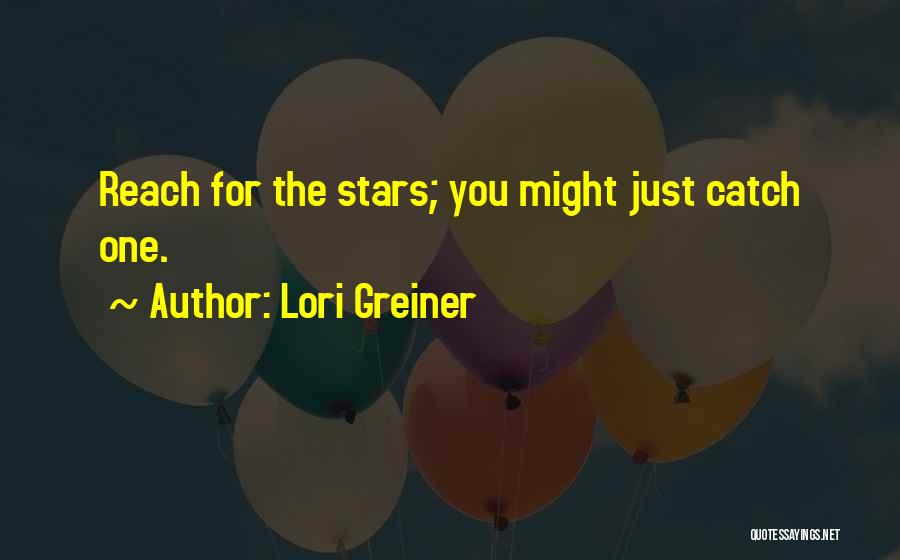 Reach The Stars Quotes By Lori Greiner