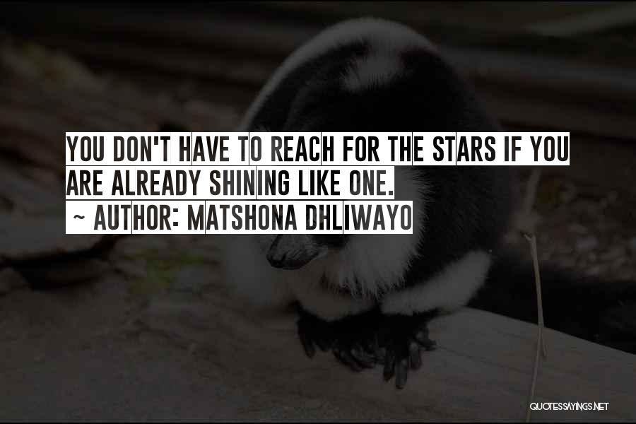 Reach The Stars Quotes By Matshona Dhliwayo