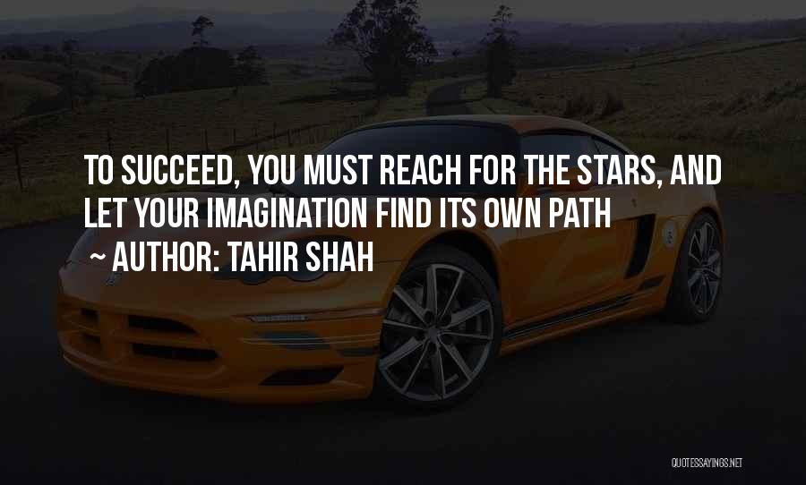 Reach The Stars Quotes By Tahir Shah