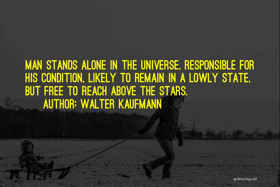 Reach The Stars Quotes By Walter Kaufmann