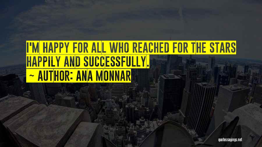 Reached Success Quotes By Ana Monnar