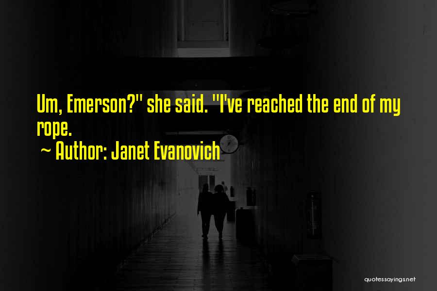 Reached The End Of My Rope Quotes By Janet Evanovich