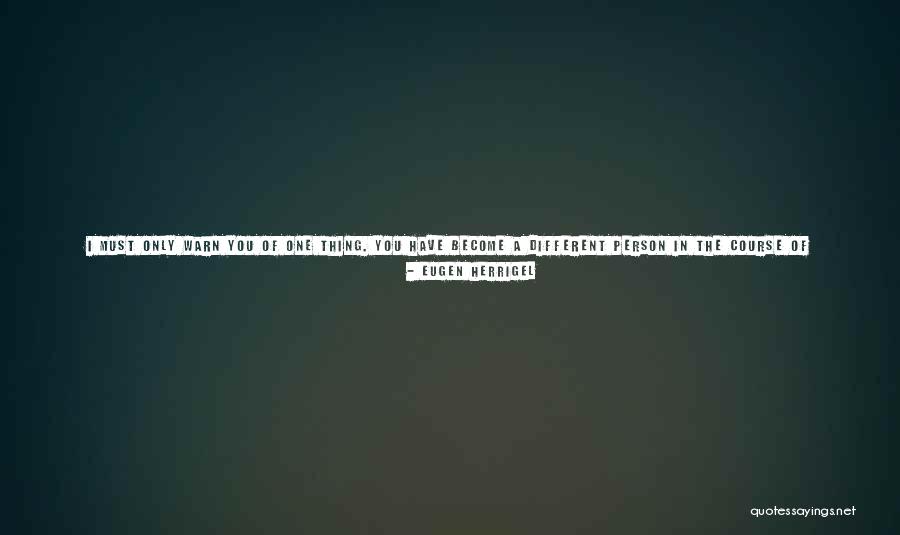 Reaching A Person Quotes By Eugen Herrigel Reaching A Person Quotes By Eugen Herrigel