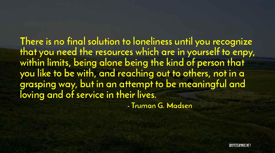 Reaching A Person Quotes By Truman G. Madsen Reaching A Person Quotes By Truman G. Madsen