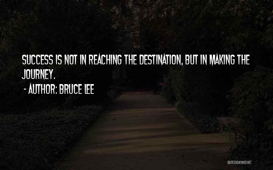 Reaching Destination Quotes By Bruce Lee