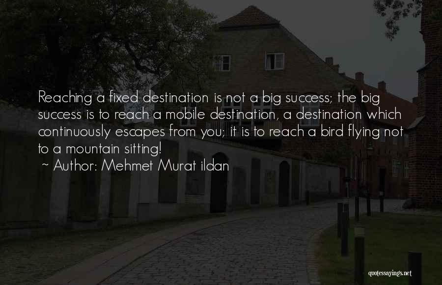 Reaching Destination Quotes By Mehmet Murat Ildan