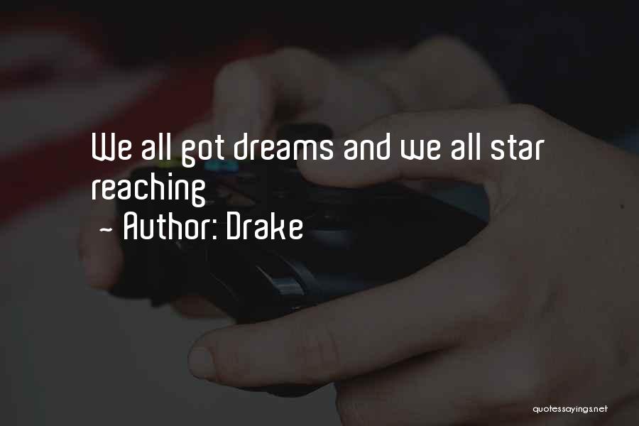 Reaching For A Star Quotes By Drake