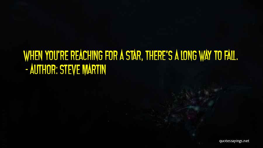 Reaching For A Star Quotes By Steve Martin