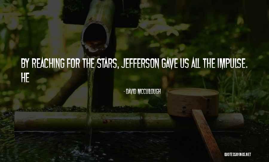 Reaching For The Stars Quotes By David McCullough Reaching For The Stars Quotes By David McCullough
