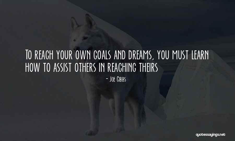 Reaching For Your Dreams Quotes By Joe Gibbs Reaching For Your Dreams Quotes By Joe Gibbs