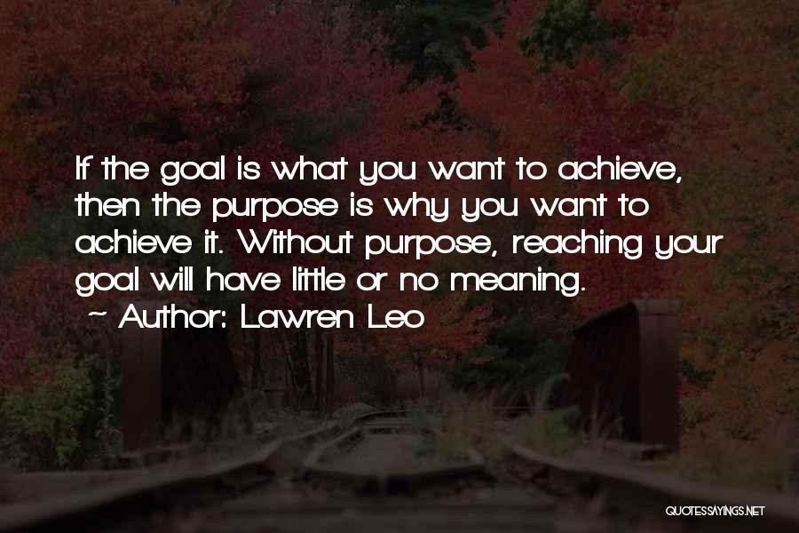 Reaching Goals In Life Quotes By Lawren Leo