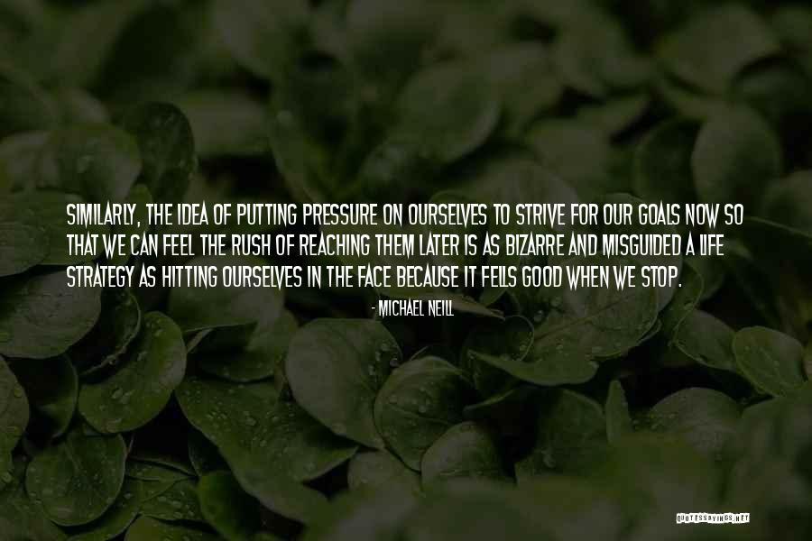 Reaching Goals In Life Quotes By Michael Neill Reaching Goals In Life Quotes By Michael Neill